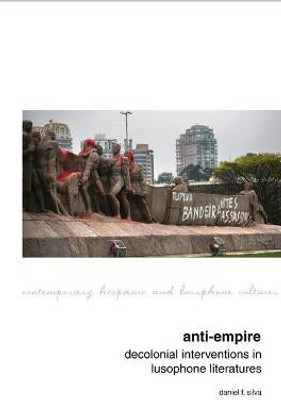 Anti-Empire: Decolonial Interventions in Lusophone Literatures(English, Paperback, Silva Daniel F.)