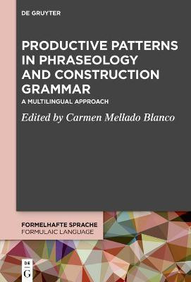 Productive Patterns in Phraseology and Construction Grammar(English, Electronic book text, unknown)