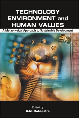 Technology Environment and Human Values First  Edition(English, Hardcover, Mohapatra K. M.)