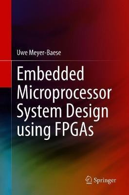 Embedded Microprocessor System Design using FPGAs(English, Hardcover, Meyer-Baese Uwe)