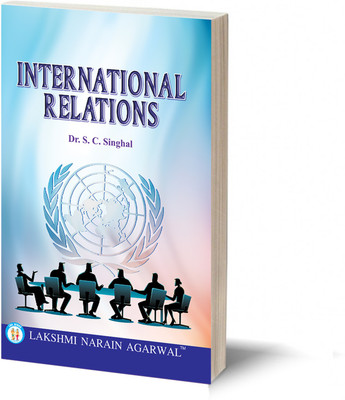 International Relations (Text) By- Dr. S.C. Singhal For B.A.(Pass and Honours), M.A. Civil Service , & Other Competitive Examination(Paperback, Dr. S.C. Singhal)