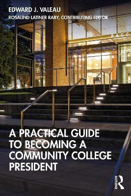 A Practical Guide to Becoming a Community College President(English, Paperback, Valeau Edward J.)