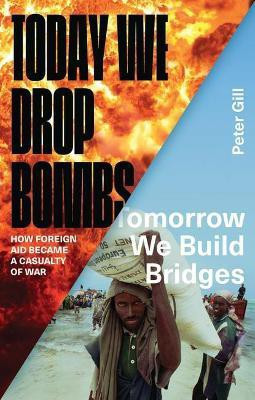 Today We Drop Bombs, Tomorrow We Build Bridges(English, Paperback, Gill Peter)