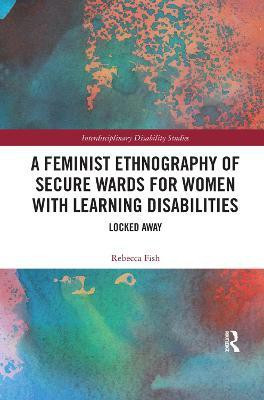 A Feminist Ethnography of Secure Wards for Women with Learning Disabilities(English, Paperback, Fish Rebecca)