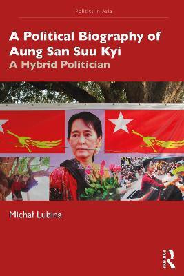 A Political Biography of Aung San Suu Kyi(English, Paperback, Lubina Michal)