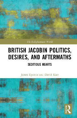 British Jacobin Politics, Desires, and Aftermaths(English, Hardcover, Epstein James)