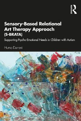 Sensory-Based Relational Art Therapy Approach (S-BRATA)(English, Paperback, Durrani Huma)