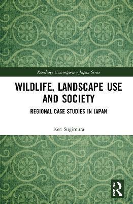 Wildlife, Landscape Use and Society(English, Hardcover, Sugimura Ken)