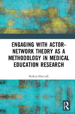 Engaging with Actor-Network Theory as a Methodology in Medical Education Research(English, Paperback, Mitchell Bethan)