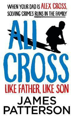 Ali Cross: Like Father, Like Son(English, Paperback, Patterson James)