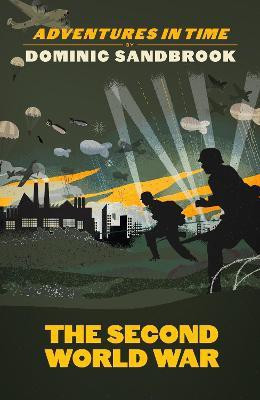 Adventures in Time: The Second World War(English, Hardcover, Sandbrook Dominic)