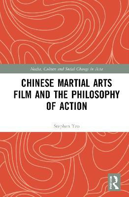 Chinese Martial Arts Film and the Philosophy of Action(English, Paperback, Teo Stephen)