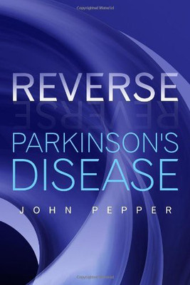 Reverse Parkinson's Disease(English, Hardcover, Pepper John)