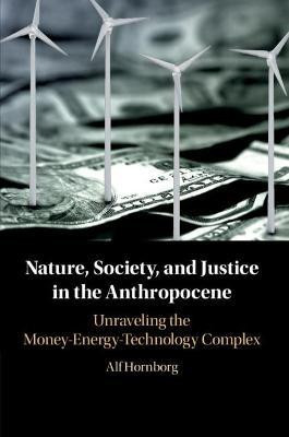 Nature, Society, and Justice in the Anthropocene(English, Paperback, Hornborg Alf)
