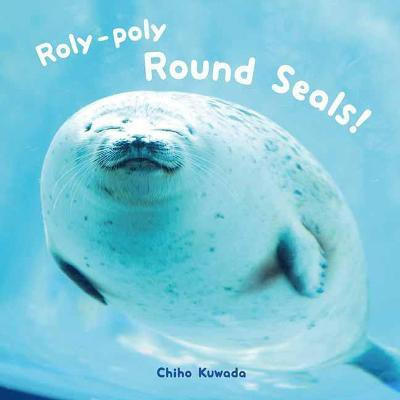 Roly-Poly Round Seals!(English, Hardcover, International PIE)