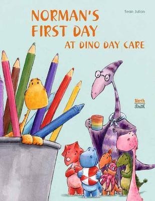 Norman's First Day at Dino Day Care(English, Hardcover, Julian Sean)