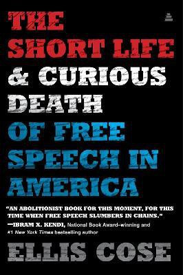 The Short Life and Curious Death of Free Speech in America(English, Paperback, Cose Ellis)