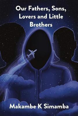 Our Fathers, Sons, Lovers and Little Brothers(English, Paperback, Simamba Makambe K)