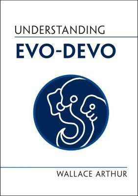 Understanding Evo-Devo(English, Hardcover, Arthur Wallace)