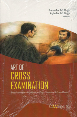 Art Of Cross Examination(Paperback, Surender Pal Singh Advocate, Rajinder Pal Singh Advocate)