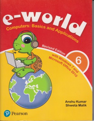 PEARSON PUBLICATION REVISED EDITION E-WORLD (COMPUTERS: BASICS AND APPLICATIONS) CLASS 6(English, Paperback, ANSHU KUMAR, SHWETA MALIK)