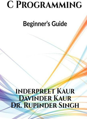 C programming Beginner's guide(English, Paperback, Dr. Rupinder Singh)