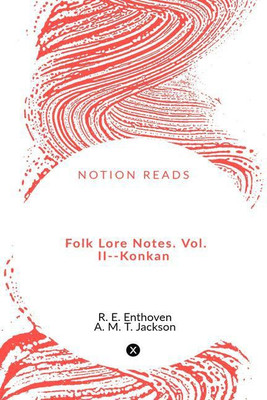 Folk Lore Notes. Vol. II--Konkan(English, Paperback, E R)