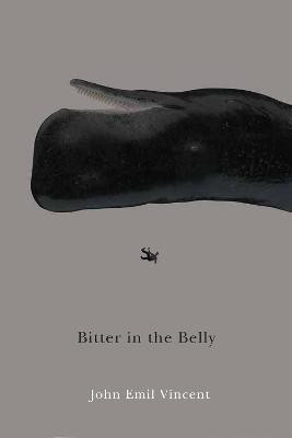 Bitter in the Belly(English, Electronic book text, Vincent John Emil)