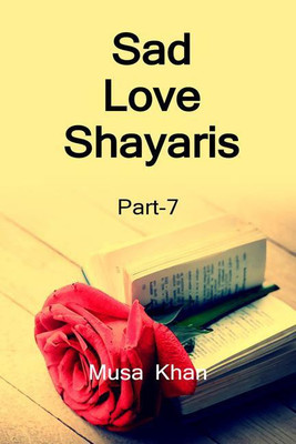 Sad Love Shayaris (Part-7) color / सैड लव शायरी (भाग-7)(Hindi, Paperback, Musa Khan)