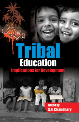 Tribal Education- Implications for Development First  Edition(English, Hardcover, Chaudhary S.N.)