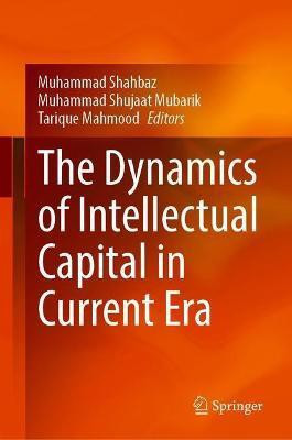 The Dynamics of Intellectual Capital in Current Era(English, Hardcover, unknown)