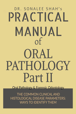 PRACTICAL MANUAL OF ORAL PATHOLOGY-Part II(English, Paperback, Sonalee Shah)