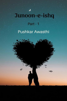Junoon-e-ishq (Part - 1) B and W(English, Paperback, Pushkar Awasthi)