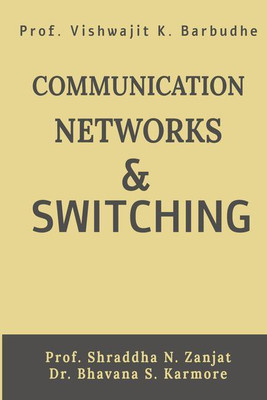 COMMUNICATION NETWORKS AND SWITCHING(English, Paperback, Prof. Vishwajit K. Barbudhe)
