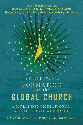 Spiritual Formation for the Global Church - A Multi-Denominational, Multi-Ethnic Approach(English, Paperback, Brandt Ryan A.)