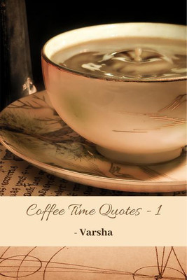 Coffee time quotes - 1 (Color)(English, Paperback, Varsha)
