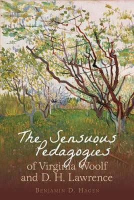 The Sensuous Pedagogies of Virginia Woolf and D.H. Lawrence(English, Hardcover, Hagen Benjamin D.)