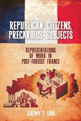 Republican Citizens, Precarious Subjects(English, Hardcover, Lane Jeremy F.)