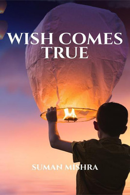Wish Comes True(English, Paperback, Suman Mishra)