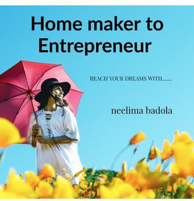 Home maker to Entrepreneur(English, Paperback, Neelima Badola)