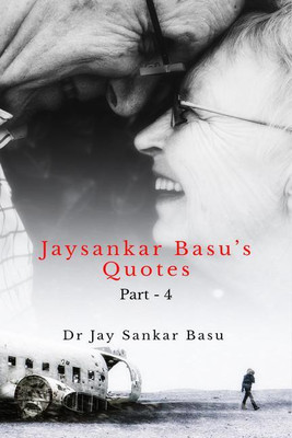 Jaysankar Basu’s Quotes (Part - 4) B and W(English, Paperback, Dr Jay Sankar Basu)
