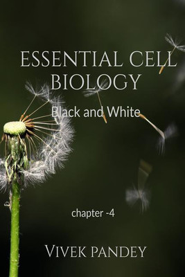 essential cell biology chapter 4 (black&white)(English, Paperback, Vivek Kumar Pandey)