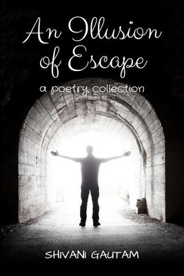 An Illusion of Escape(English, Paperback, Shivani Gautam)