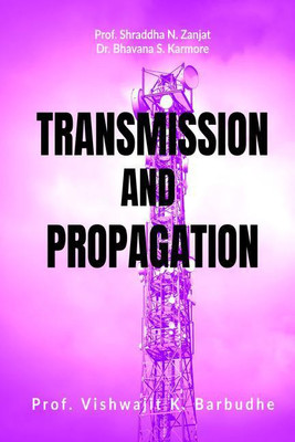 TRANSMISSION AND PROPAGATION(English, Paperback, Prof. Vishwajit K. Barbudhe)