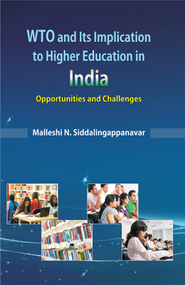 WTO and Its Implication to Higher Education in India: Opportunities and Challenges(Hardcover, Malleshi N. Siddalingappanavar)