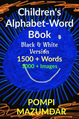 Children's Alphabet- Word Book 1500+ Words 1000+ Exciting Pictures ( Black & White Version)(English, Paperback, Pompi Mazumdar)