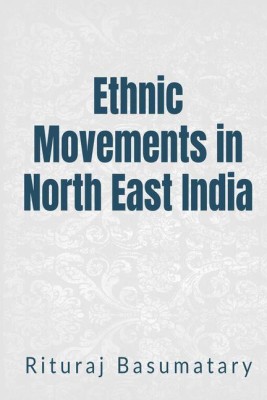 ETHNIC MOVEMENTS IN NORTH EAST INDIA(English, Paperback, Rituraj Basumatary)