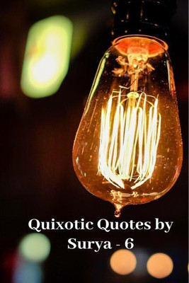 Quixotic Quotes by Surya - 6 (B and W)(English, Paperback, Surya Prakash Singh)