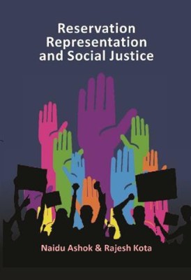 Reservation Representation And Social Justice(Hardcover, Naidu Ashok, Rajesh Kota)