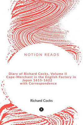 Diary of Richard Cocks, Volume II Cape-Merchant in the English Factory in Japan 1615-1622 with Correspondence(English, Paperback, Richard Cocks)